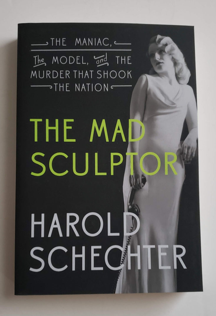 Creepy Crate Spring Death Becomes Us A True Crime Festival 2019 - The Mad Sculptor The Maniac, The Model, and the Murder that Shook the Nation by Harold Schechter Paperback Book 1